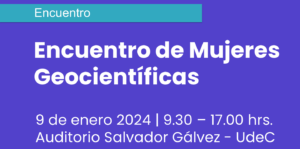 Dra. Edilia Jaque Castillo fue invitada al Encuentro de Mujeres Geocientíficas de la Universidad de Concepción